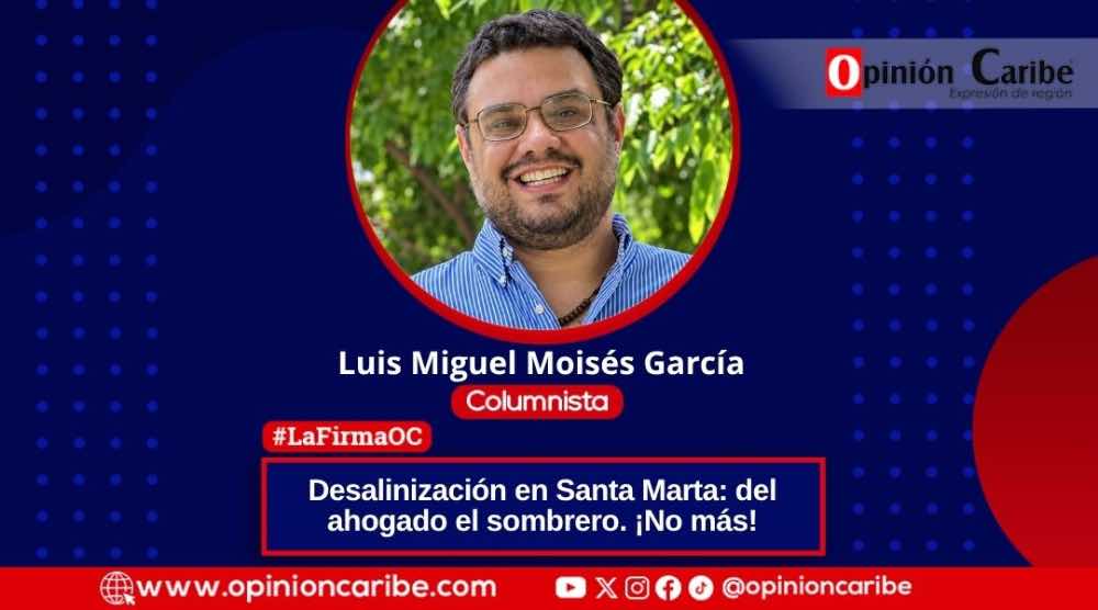 Desalinización en Santa Marta: del ahogado el sombrero. ¡No más!