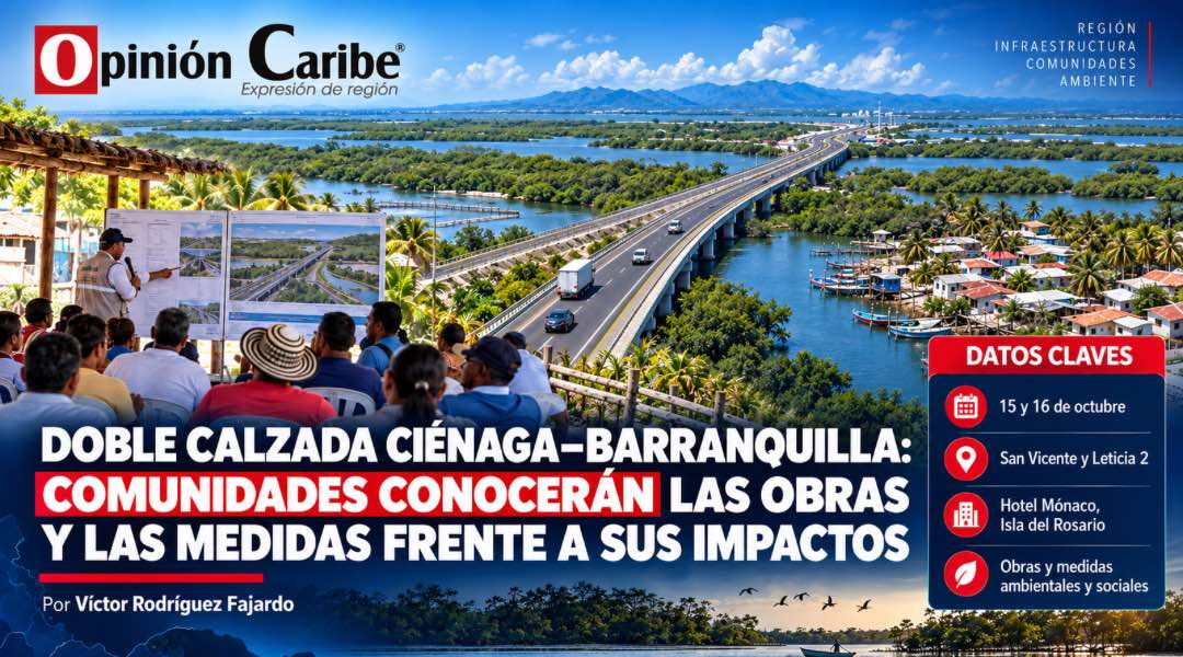 DOBLE CALZADA CIÉNAGA–BARRANQUILLA: COMUNIDADES CONOCERÁN LAS OBRAS Y LAS MEDIDAS FRENTE A SUS IMPACTOS