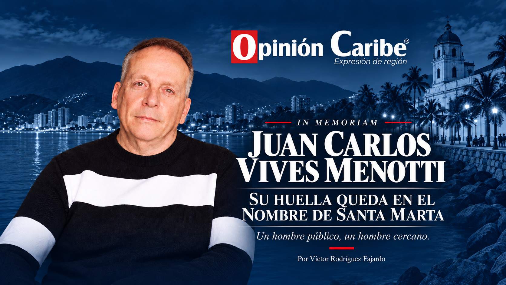 Juan Carlos Vives Menotti: Su huella queda en el nombre de Santa Marta