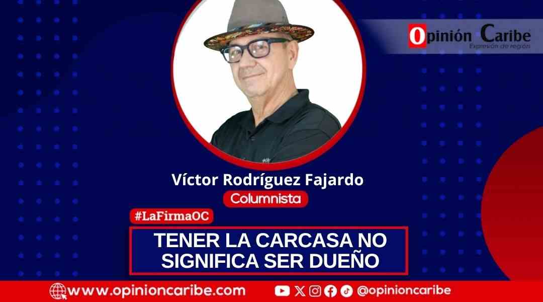 TENER LA CARCASA NO SIGNIFICA SER DUEÑO