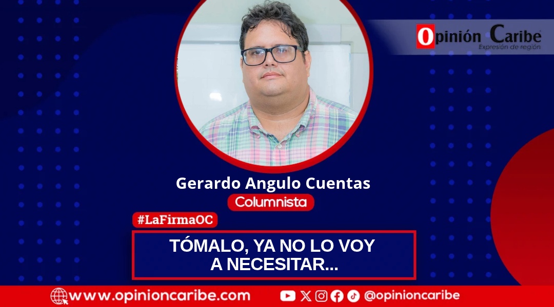 Tómalo, ya no lo voy a necesitar …